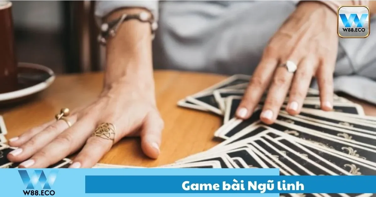 Game Bài Ngũ Linh – Hướng Dẫn Chơi Chi Tiết Tại W8