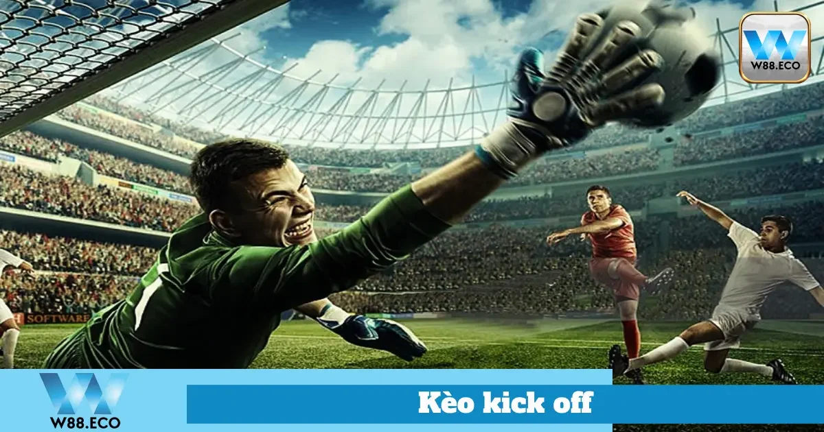 Ưu Nhược Điểm Của Kèo Kick Off