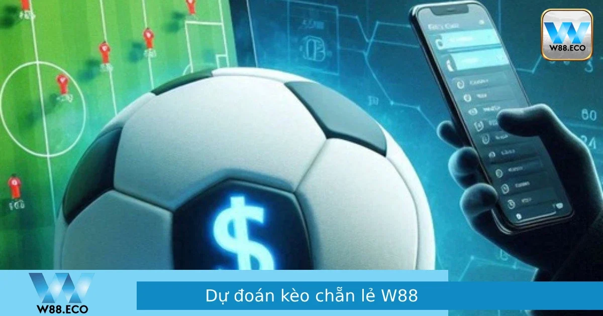 Dự đoán kèo chẵn lẻ dễ trúng – Hướng dẫn từ W88